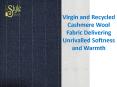 Virgin and Recycled Cashmere Wool Fabric Delivering Unrivalled Softness and Warmth PowerPoint PPT Presentation