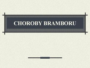 CHOROBY BRAMBORU