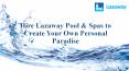 Hire Lazaway Pool & Spas to Create Your Own Personal Paradise PowerPoint PPT Presentation
