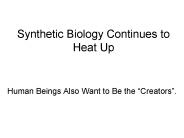 Synthetic Biology Continues to Heat Up