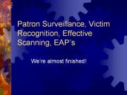 Patron%20Surveillance,%20Victim%20Recognition,%20Effective%20Scanning,%20EAP