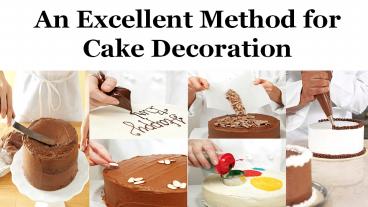 An excellent method for cake decoration