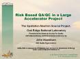 Risk%20Based%20QA/QC%20in%20a%20Large%20Accelerator%20Project PowerPoint PPT Presentation