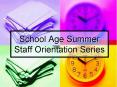 School Age Summer Staff Orientation Series PowerPoint PPT Presentation