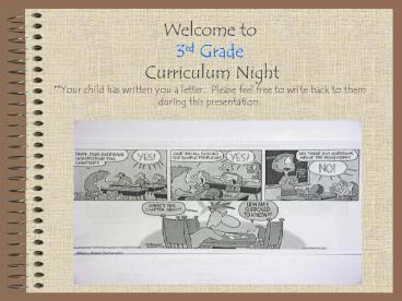 Welcome to 3rd Grade Curriculum Night **Your child has written you a ...