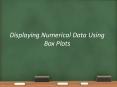 Displaying Numerical Data Using Box Plots PowerPoint PPT Presentation