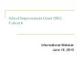 School Improvement Grant (SIG) Cohort 6 PowerPoint PPT Presentation