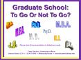 Graduate School: To Go Or Not To Go? Not To Go? PowerPoint PPT Presentation