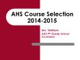 AHS Course Selection 2014-2015 PowerPoint PPT Presentation