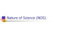 Nature of Science (NOS) PowerPoint PPT Presentation