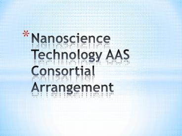 Nanoscience Technology AAS Consortial Arrangement