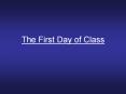 The First Day of Class PowerPoint PPT Presentation