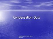 Condensation Quiz