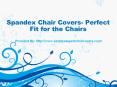 Spandex Chair Covers- Perfect Fit for the Chairs PowerPoint PPT Presentation
