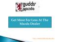 Get More For Less At The Mazda Dealers PowerPoint PPT Presentation