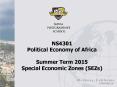 NS4301 Political Economy of Africa  Summer Term 2015 Special Economic Zones (SEZs) PowerPoint PPT Presentation