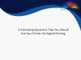 5 Interesting Questions That You Should Ask Your Printer On Digital Printing PowerPoint PPT Presentation
