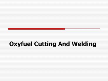 Oxyfuel Cutting And Welding