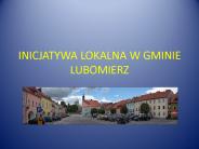 INICJATYWA LOKALNA W GMINIE LUBOMIERZ