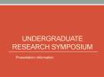 Undergraduate research symposium PowerPoint PPT Presentation