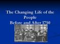 The Changing Life of the People Before and After 1750 PowerPoint PPT Presentation