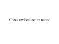 Check revised lecture notes! PowerPoint PPT Presentation
