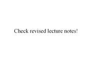 Check revised lecture notes!