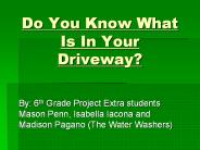 Do You Know What Is In Your Driveway?