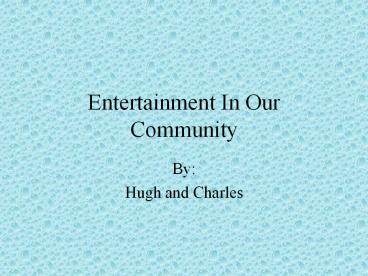 Entertainment In Our Community