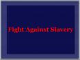 Fight Against Slavery PowerPoint PPT Presentation