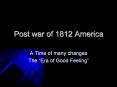 Post war of 1812 America PowerPoint PPT Presentation
