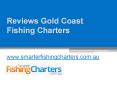 Reviews Gold Coast Fishing Charters - www.smarterfishingcharters.com.au PowerPoint PPT Presentation