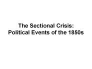 The Sectional Crisis: Political Events of the 1850s