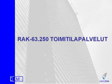 RAK-63.250 TOIMITILAPALVELUT