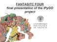 FANTASITC FOUR final presentation of the IPyGO project PowerPoint PPT Presentation
