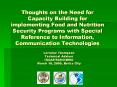 Thoughts on the Need for Capacity Building for implementing Food and Nutrition Security Programs with Special Reference to Information, Communication Technologies PowerPoint PPT Presentation