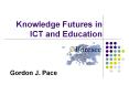 Knowledge Futures in ICT and Education PowerPoint PPT Presentation