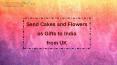 Send Cakes and Flowers as Gifts to India from UK on any special Occasion PowerPoint PPT Presentation