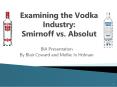 Examining the Vodka Industry: Smirnoff vs. Absolut PowerPoint PPT Presentation