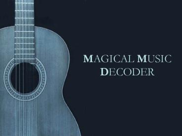MAGICAL MUSIC DECODER