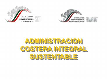 ADMINISTRACION COSTERA INTEGRAL SUSTENTABLE