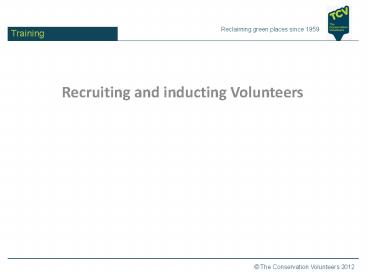Recruiting and inducting Volunteers
