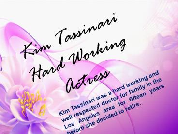 Kim Tassinari - Hard Working Actress