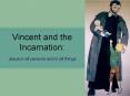 Vincent and the Incarnation: PowerPoint PPT Presentation