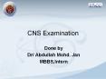 CNS Examination PowerPoint PPT Presentation