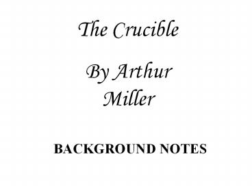 Crucible Background Notes