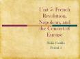 Unit 5: French Revolution, Napoleon, and the Concert of Europe PowerPoint PPT Presentation