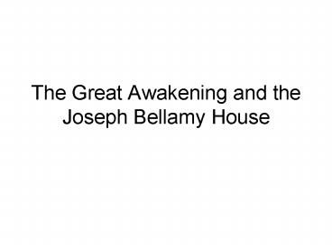 The Great Awakening and the Joseph Bellamy House