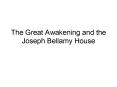 The Great Awakening and the Joseph Bellamy House PowerPoint PPT Presentation