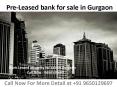 Pre-Leased bank for sale in Gurgaon-9650129697